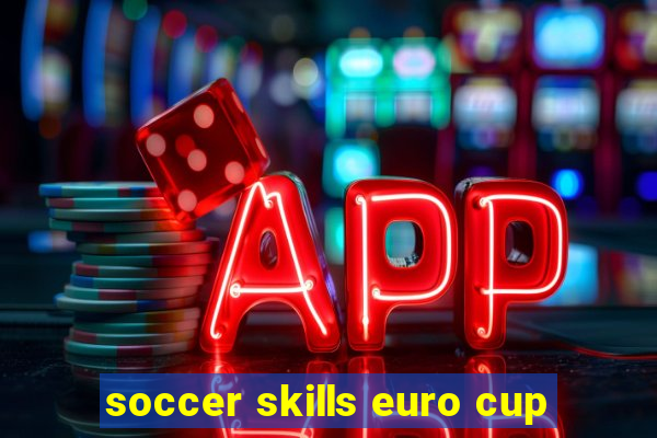 soccer skills euro cup